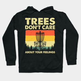 Disc Golf Trees Don't Care About Your Feelings Frolf Vintage Hoodie